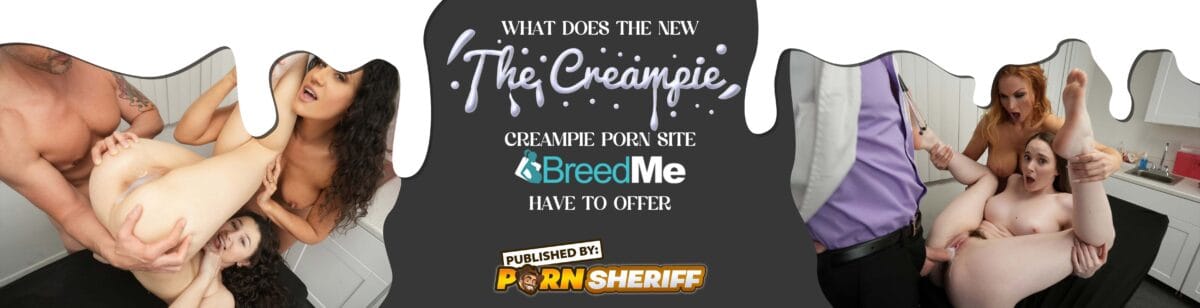 What Does The New Creampie Porn Site BreedMe Have To Offer