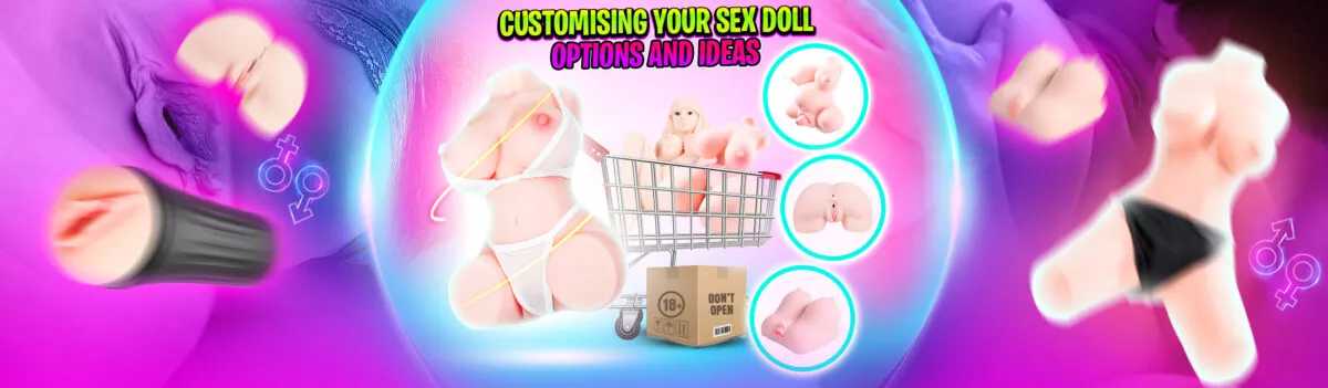 Customising Your Sex Doll: Options And Ideas